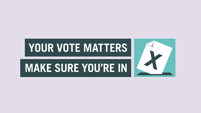 Your vote matters, make sure you're in
