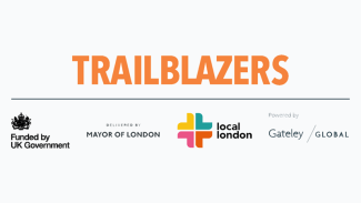 Image with the word Trailblazers, with the logos, Funded By UK Government, Delivered by Mayor of London, Local London, Powered by Gateley/Global