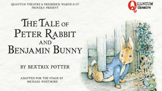 Quantum Theatre – The Tale of Peter Rabbit and Benjamin Bunny